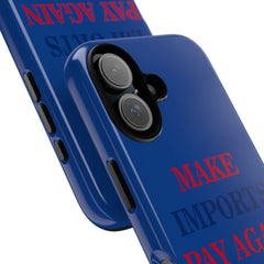 'Make Imports Pay Again'-Patriotic Phone Case - Donald Trump Store Online