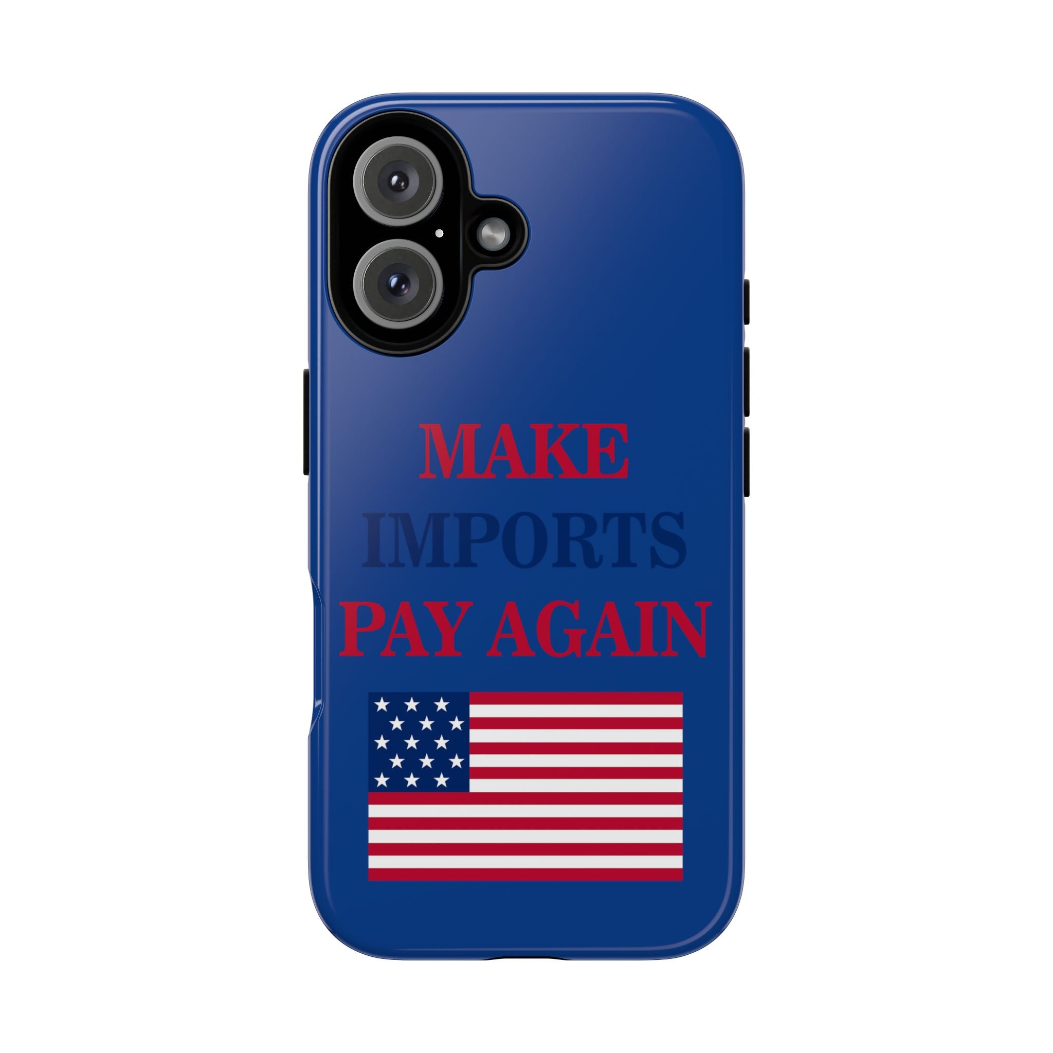 'Make Imports Pay Again'-Patriotic Phone Case - Donald Trump Store Online