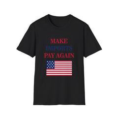Make Imports Pay Again T-Shirt – Unisex Softstyle America First Tariff Tee - Donald Trump Store Online