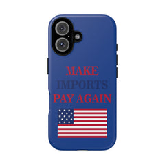 'Make Imports Pay Again'-Patriotic Phone Case - Donald Trump Store Online