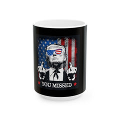 Funny Political Coffee Mug - 'YOU MISSED' Design - Ceramic 11oz & 15oz - Donald Trump Store Online