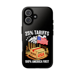 25% Tariffs, 100% America First – Trump Phone Case