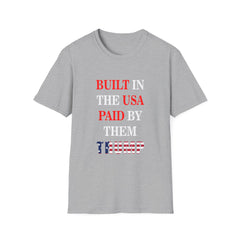 Built in the USA. Paid by Them.Trump Grey T-Shirt | America First Unisex Tee
