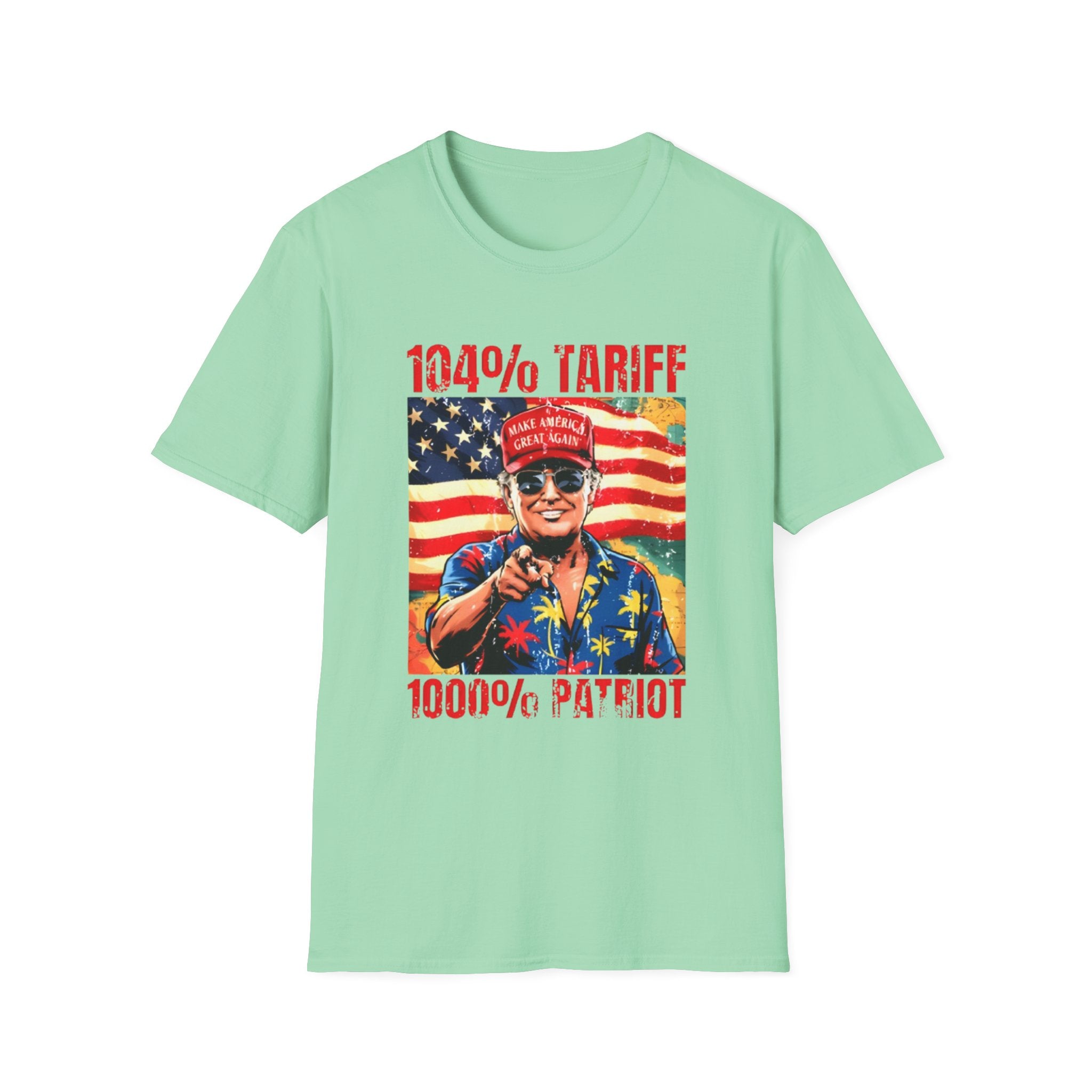 104% Tariff, 1000% Patriot | Unisex Softstyle