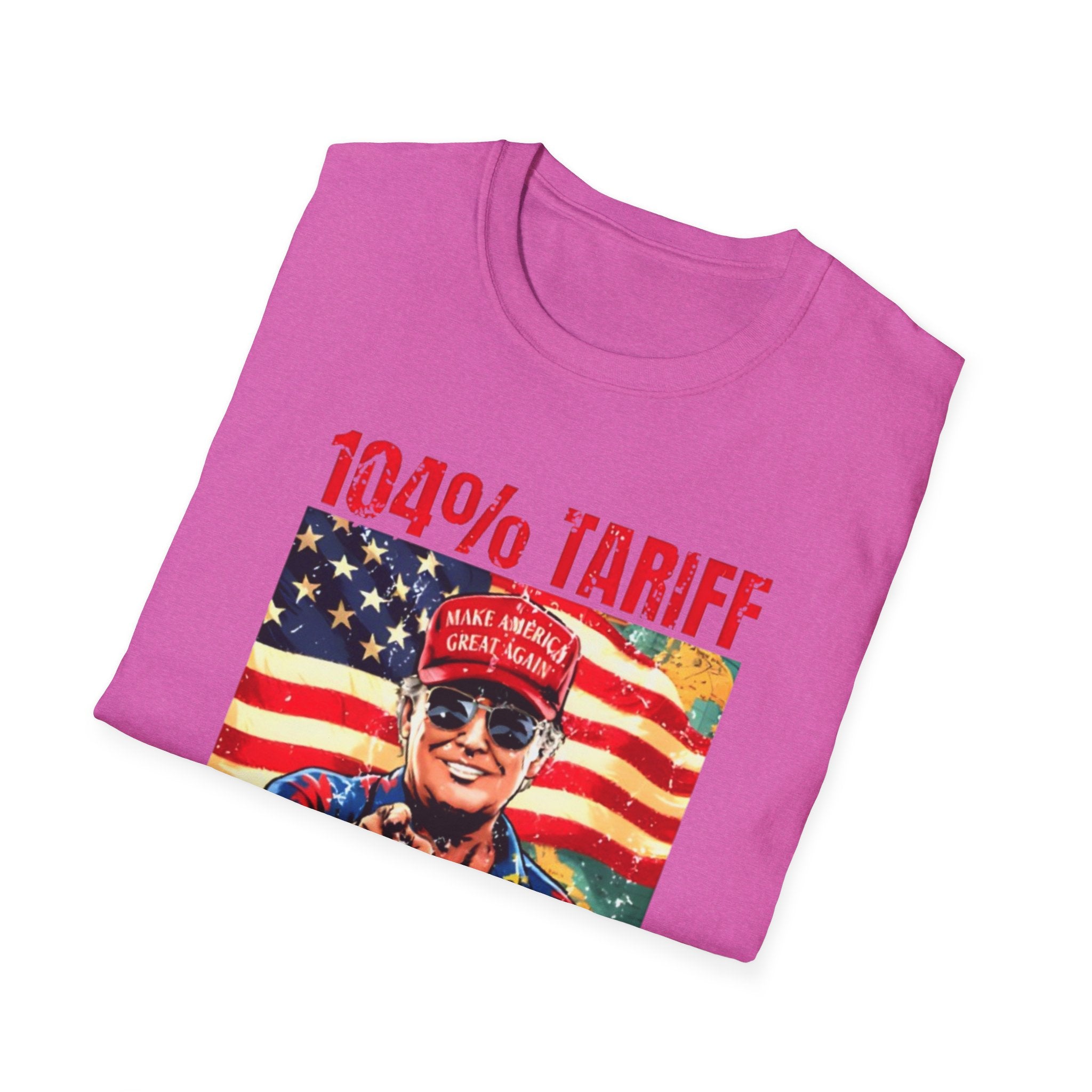 104% Tariff, 1000% Patriot | Unisex Softstyle