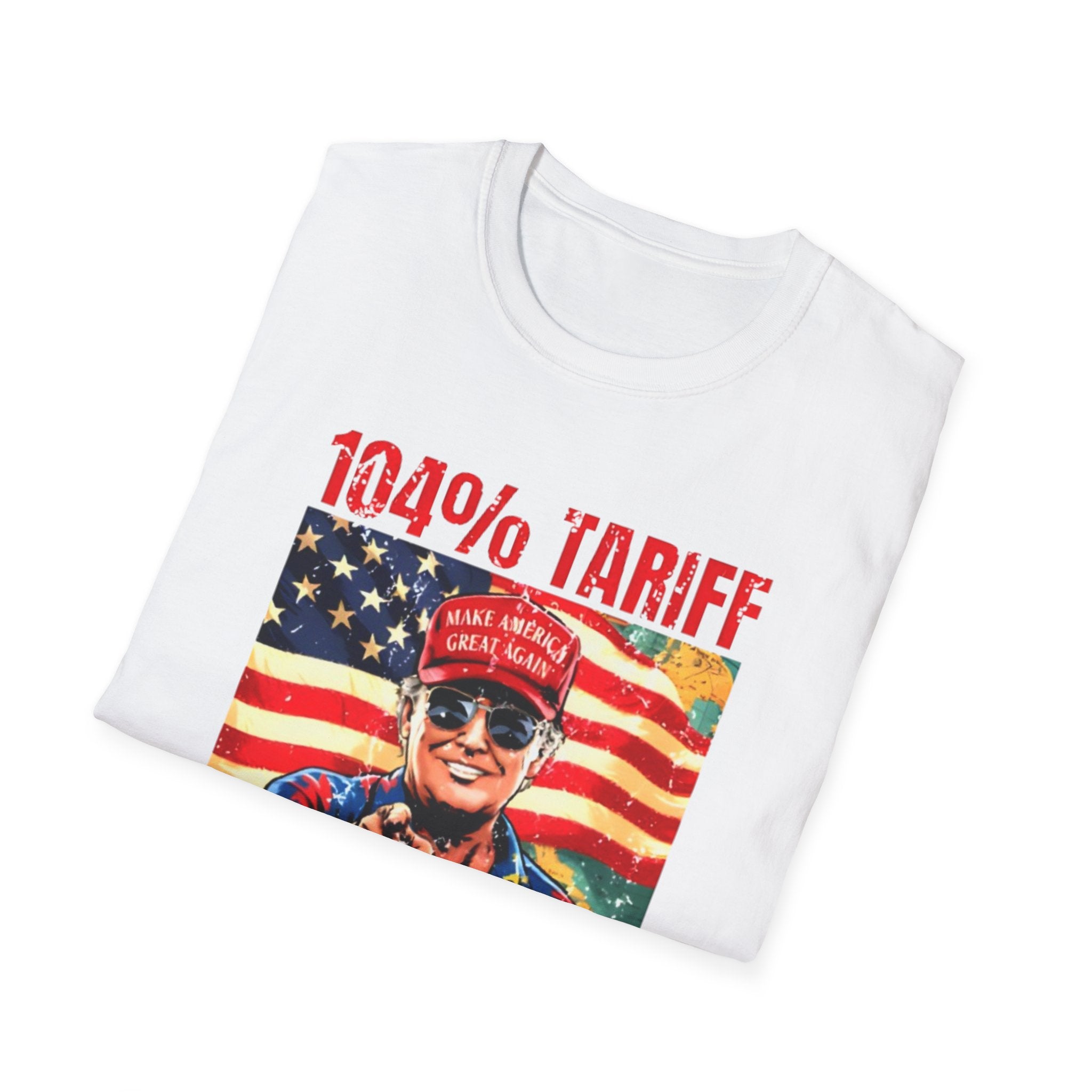 104% Tariff, 1000% Patriot | Unisex Softstyle