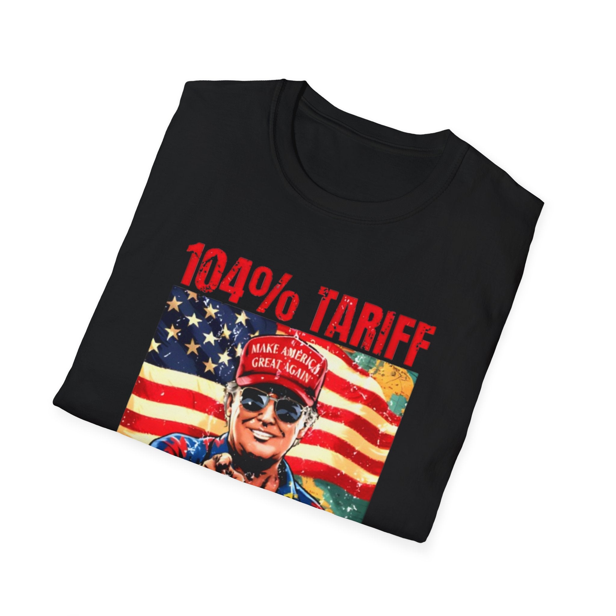 104% Tariff, 1000% Patriot | Unisex Softstyle