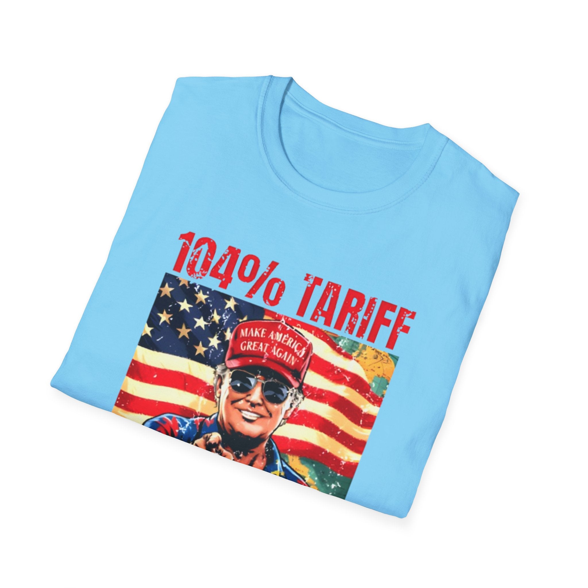 104% Tariff, 1000% Patriot | Unisex Softstyle