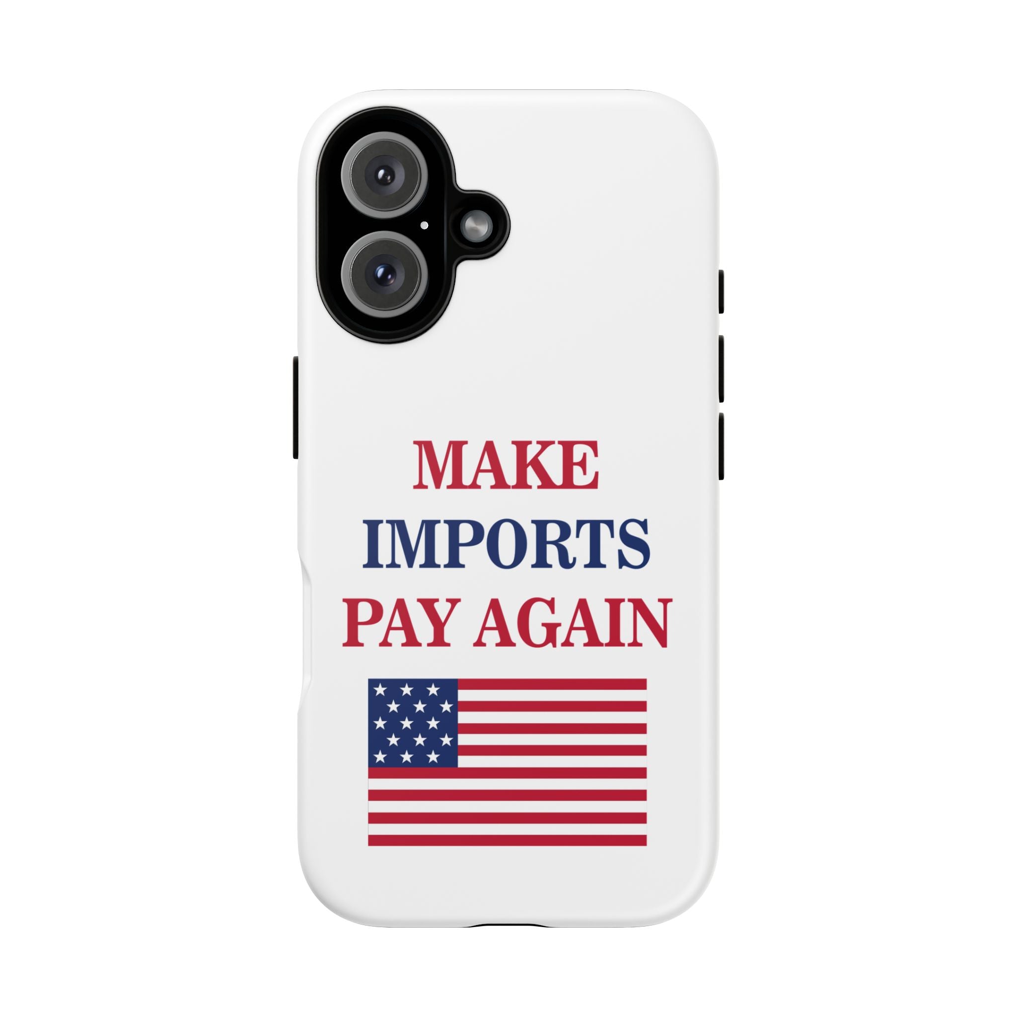 Patriotic Phone Case - 'Make Imports Pay Again' Design - Donald Trump Store Online