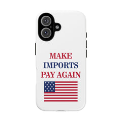 Patriotic Phone Case - 'Make Imports Pay Again' Design - Donald Trump Store Online