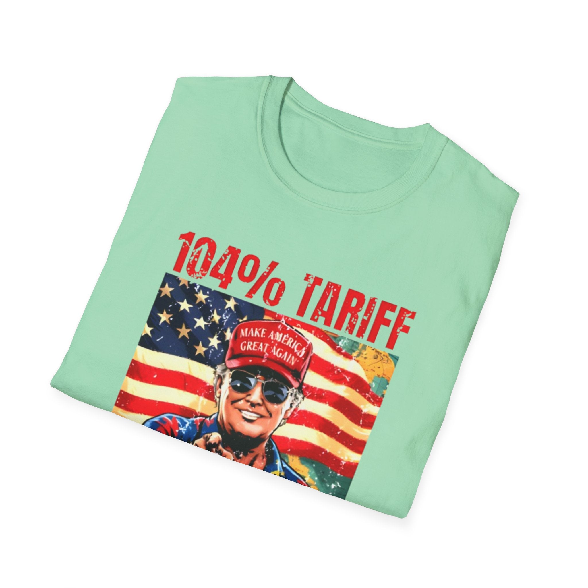 104% Tariff, 1000% Patriot | Unisex Softstyle
