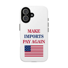 Patriotic Phone Case - 'Make Imports Pay Again' Design - Donald Trump Store Online