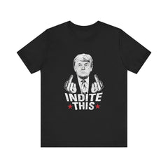 Trump Indite This T Shirt, Trump shirt black
