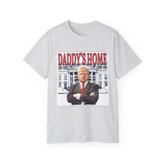 Daddy's Home Unisex Ultra Cotton Tee - Funny Political T-Shirt - Donald Trump Store Online