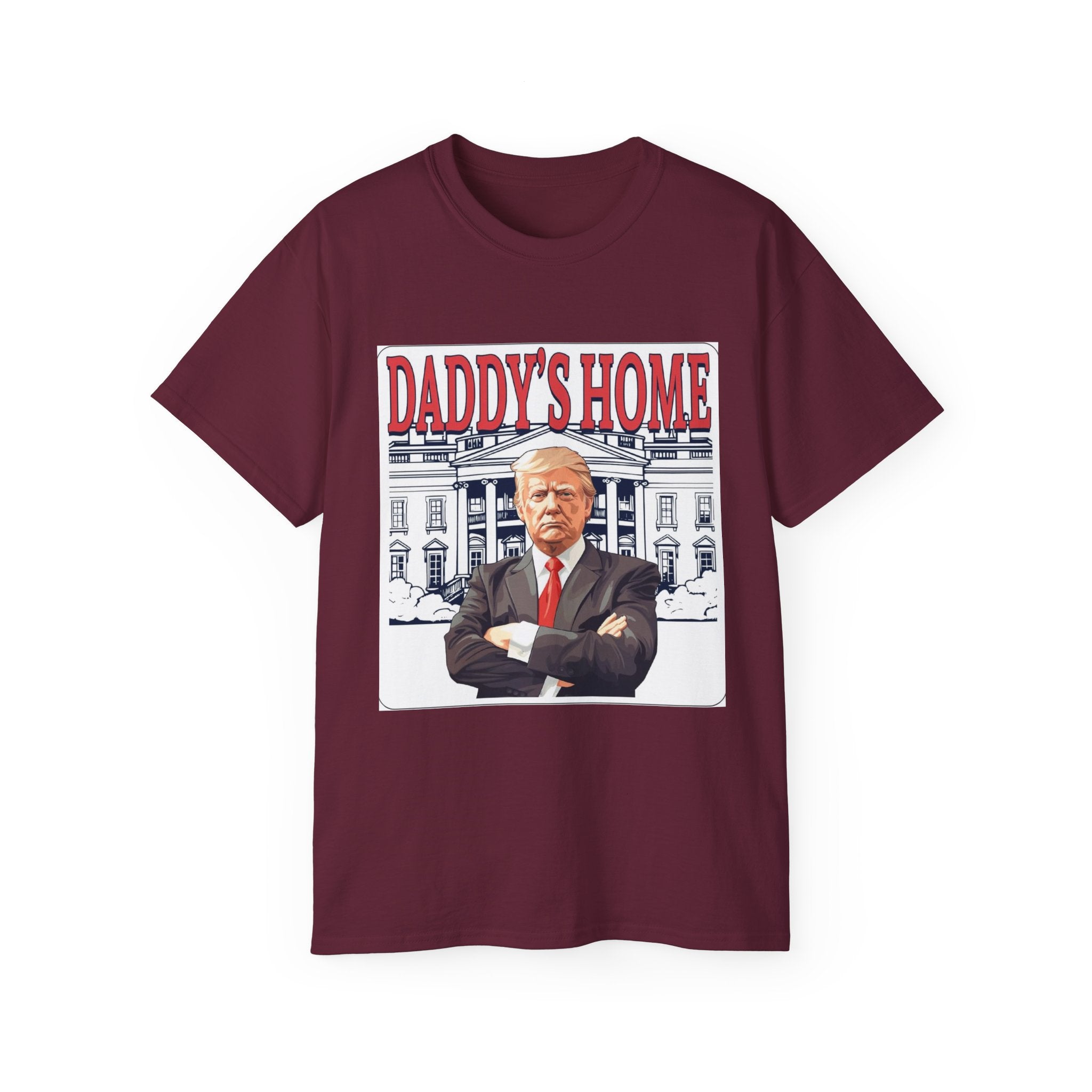 Daddy's Home Unisex Ultra Cotton Tee - Funny Political T-Shirt - Donald Trump Store Online