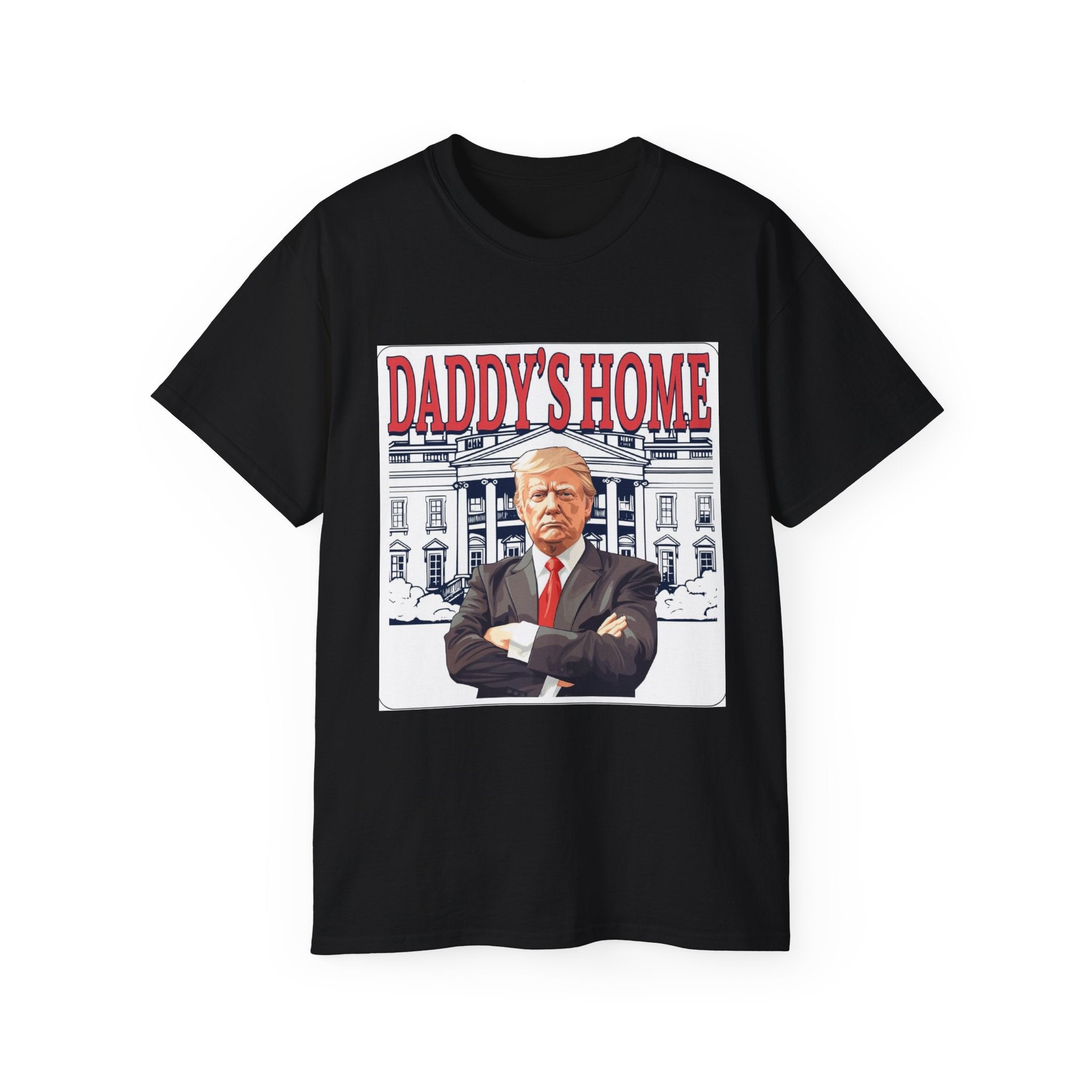 Front view of Daddy's Home Trump tee – political satire shirt for men and women