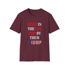 Built in the USA. Paid by Them.Trump T-Shirt | America First Unisex Tee - Donald Trump Store Online