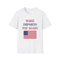Make Imports Pay Again T-Shirt – Unisex Softstyle America First Tariff Tee - Donald Trump Store Online