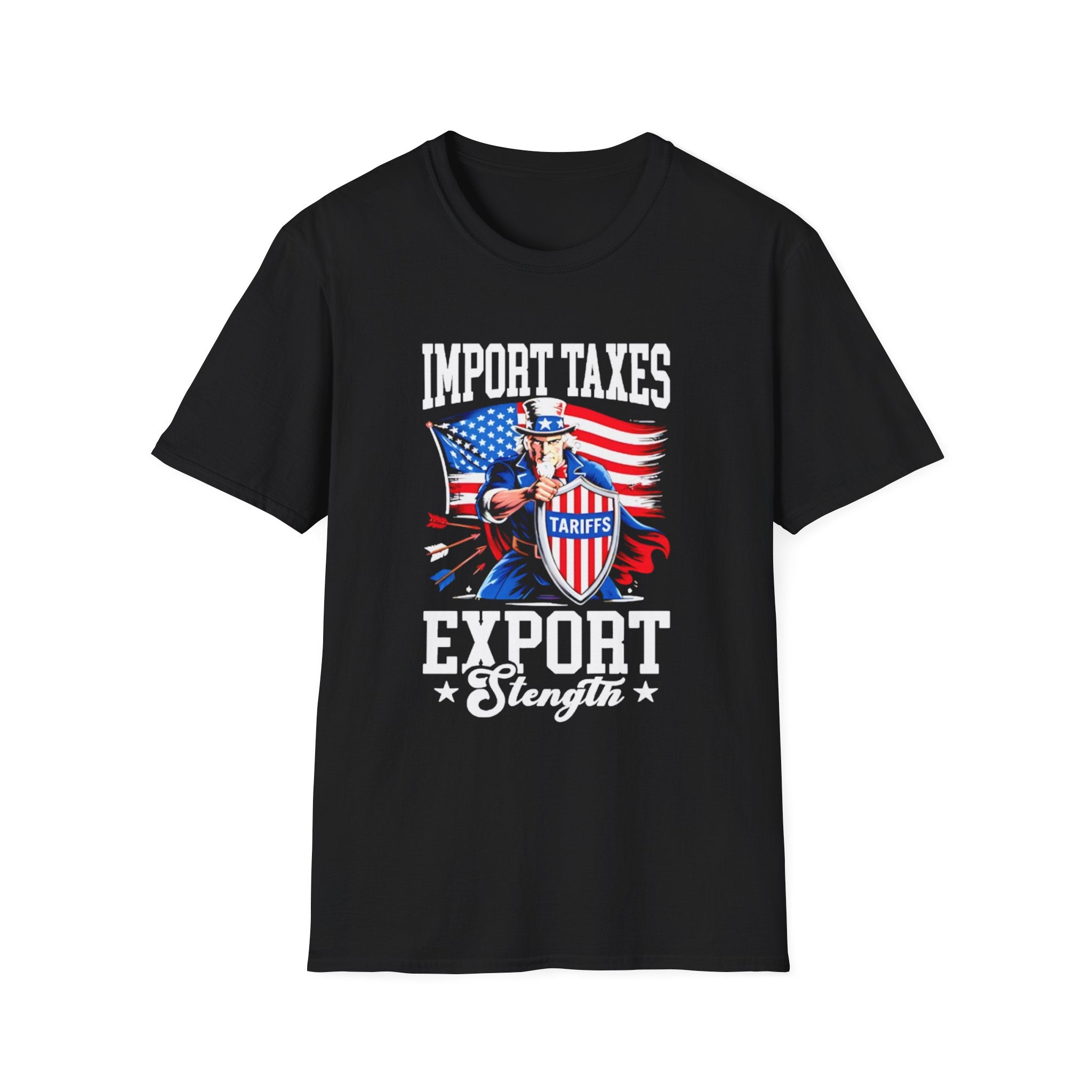 A graphic black T-shirt with the text 'IMPORT TAXES EXPORT STRENGTH' and various symbols including the American flag, an eagle, and stars.