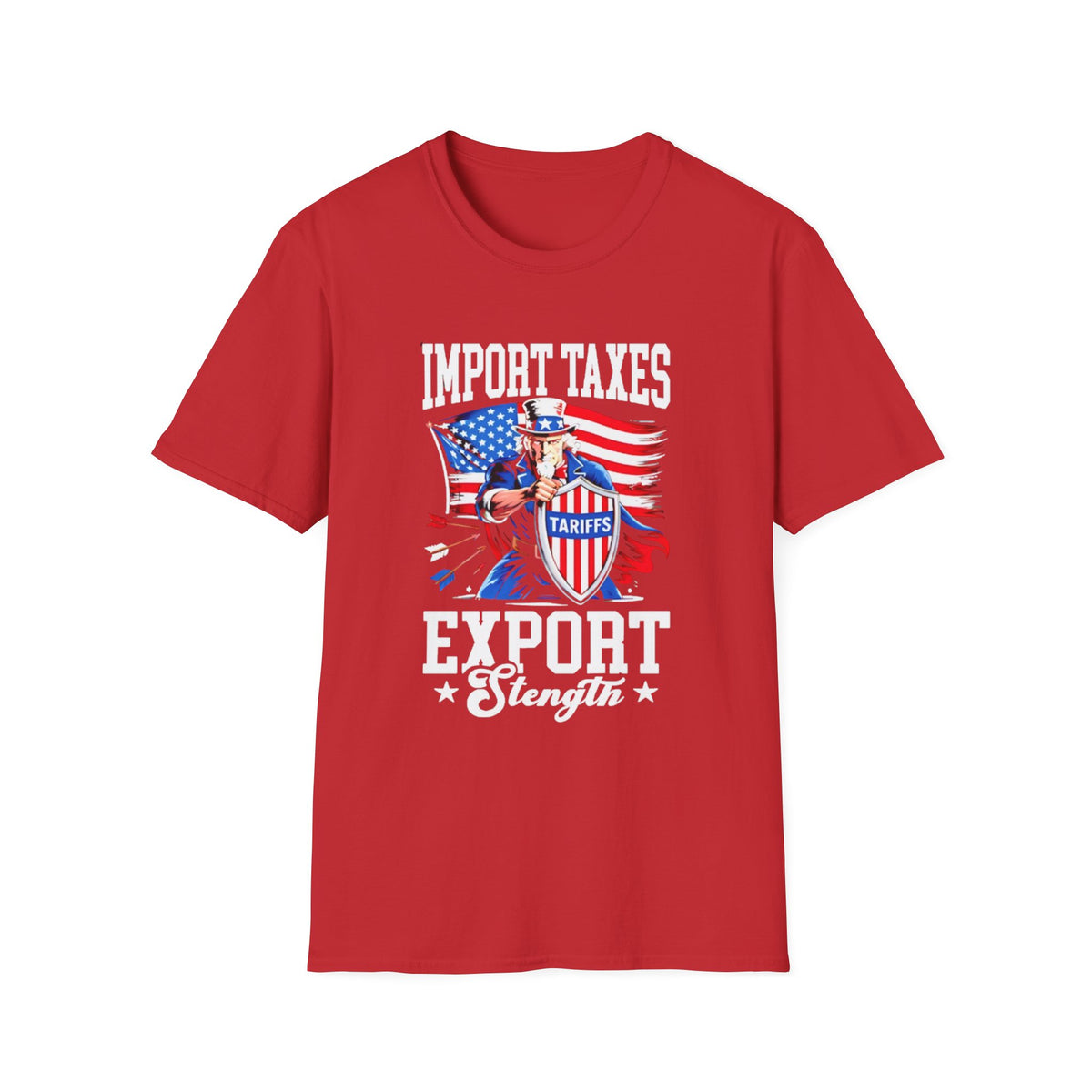 A graphic T-shirt with the text 'IMPORT TAXES EXPORT STRENGTH' and various symbols, including the American flag, an eagle, and stars.